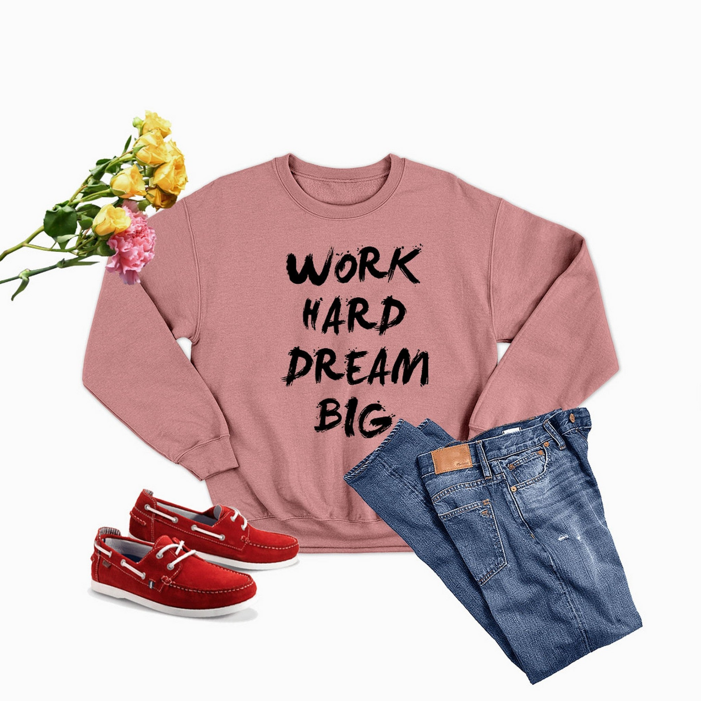 WORK HARD DREAM BIG Sweatshirt - Ultimate Combination Of Warmth & Comfort