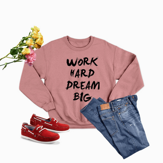 WORK HARD DREAM BIG 运动衫 - 温暖与舒适的终极结合