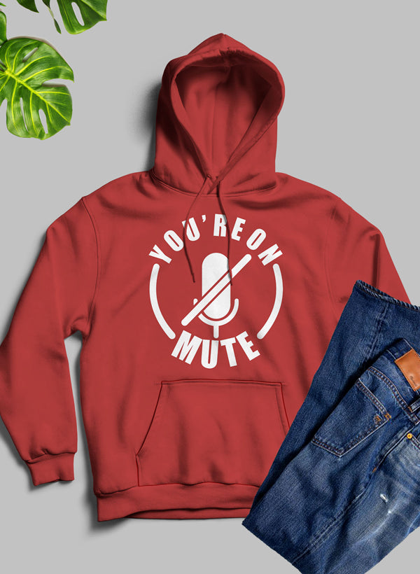 You're On Mute Hoodie -  - Meticulously Crafted Heavy Weight High-Quality Fleece