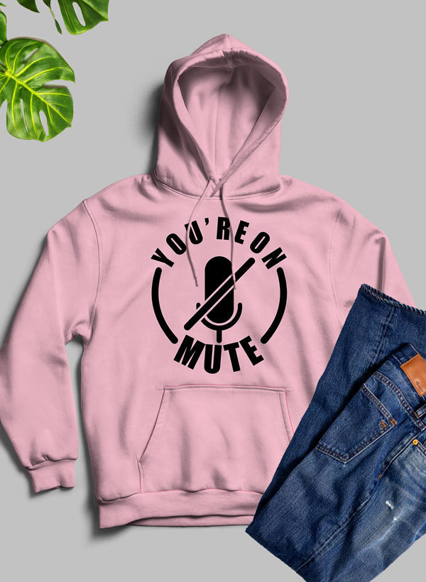 You're On Mute Hoodie -  - Meticulously Crafted Heavy Weight High-Quality Fleece