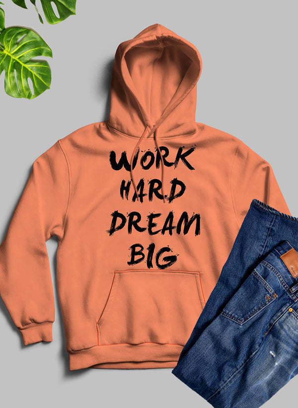 WORK HARD DREAM BIG Hoodie - Meticulously Crafted Heavy Weight High-Quality Fleece