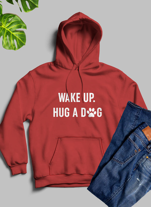 Wake Up Hug A Dog Sudadera con capucha - Forro polar de alta calidad, peso pesado, meticulosamente elaborado