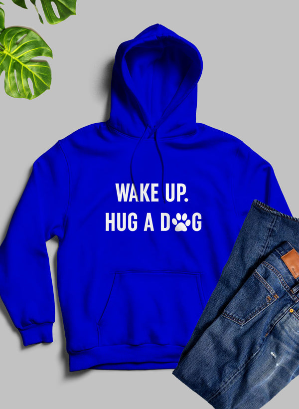 Wake Up Hug A Dog Sudadera con capucha - Forro polar de alta calidad, peso pesado, meticulosamente elaborado