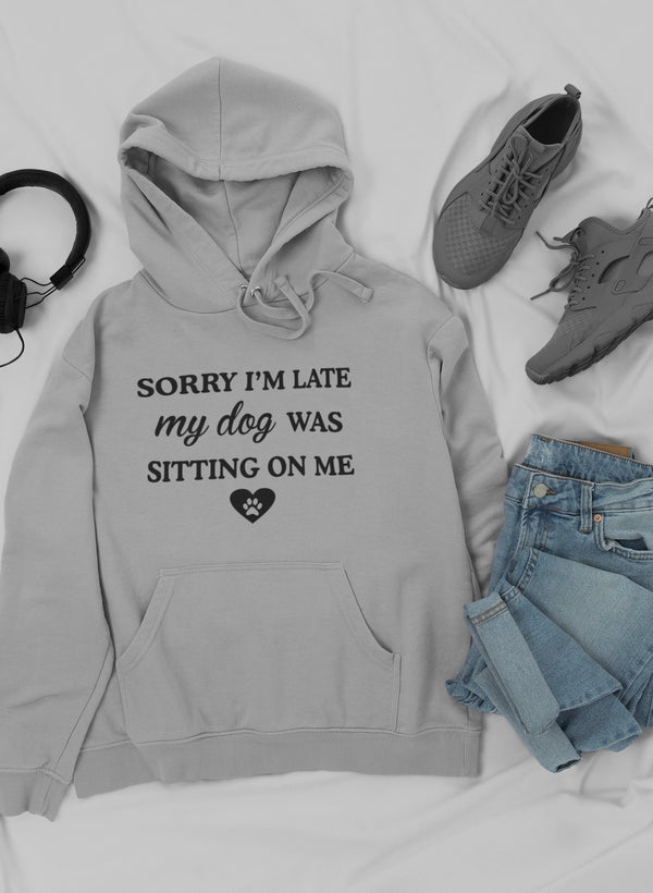 Sorry I'm Late My Dog Was Sitting On Me Sudadera con capucha - Forro polar de alta calidad y peso pesado meticulosamente elaborado