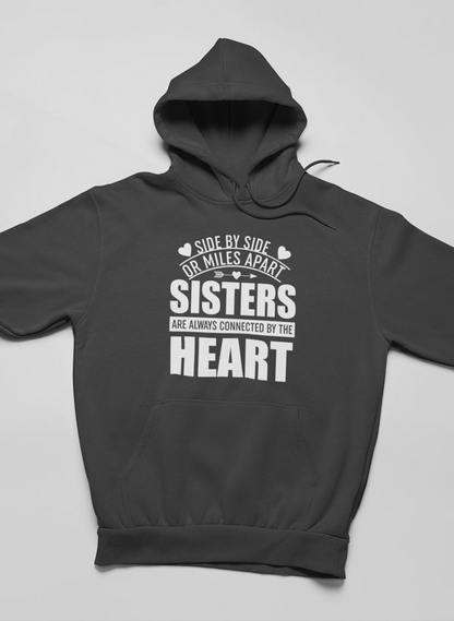 Side By Side Or Miles Apart Sisters Are Always Connected By The Heart Hoodie