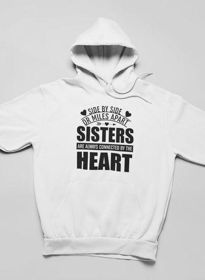 Side By Side Or Miles Apart Sisters Are Always Connected By The Heart Hoodie