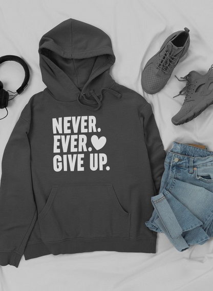 Never Ever Give Up Hoodie - Meticulously Crafted Heavy Weight High-Quality Fleece