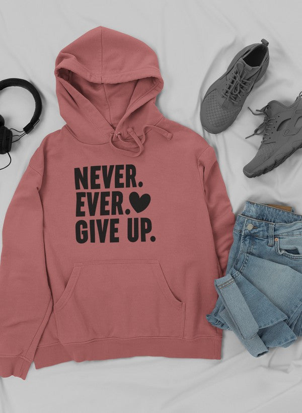 Sudadera con capucha Never Ever Give Up: forro polar de alta calidad, pesado y meticulosamente elaborado