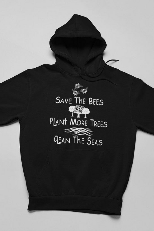 Save The Bees Plant More Trees Clean The Seas Hoodie - Meticulously Crafted Heavy Weight High-Quality Fleece