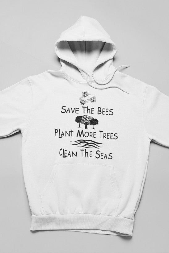 Save The Bees Plant More Trees Clean The Seas Hoodie - Meticulously Crafted Heavy Weight High-Quality Fleece