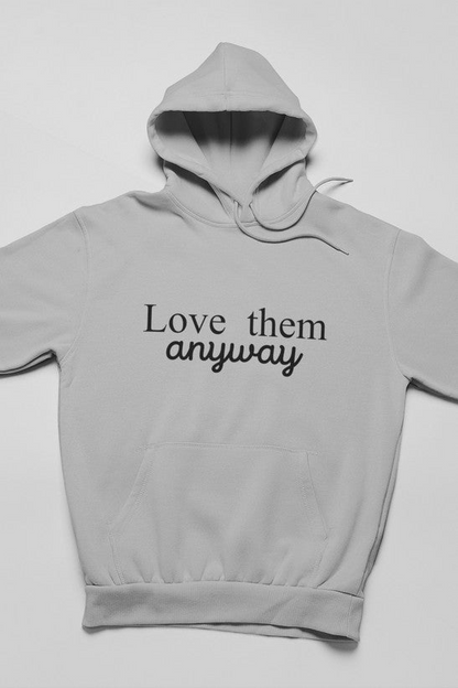 Sudadera con capucha Love Them Anyway: forro polar de alta calidad, peso pesado, meticulosamente elaborado