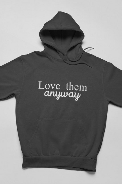 Sudadera con capucha Love Them Anyway: forro polar de alta calidad, peso pesado, meticulosamente elaborado