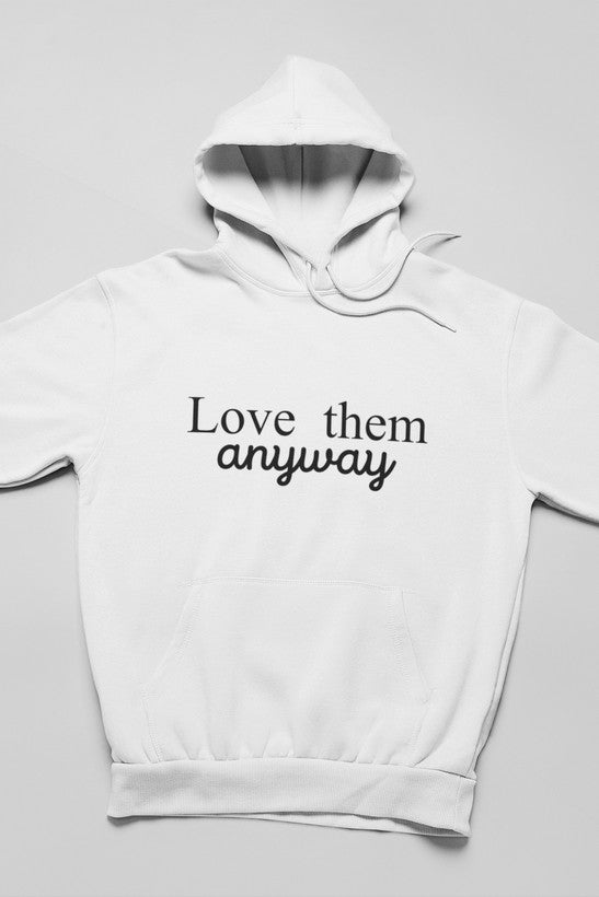 Sudadera con capucha Love Them Anyway: forro polar de alta calidad, peso pesado, meticulosamente elaborado