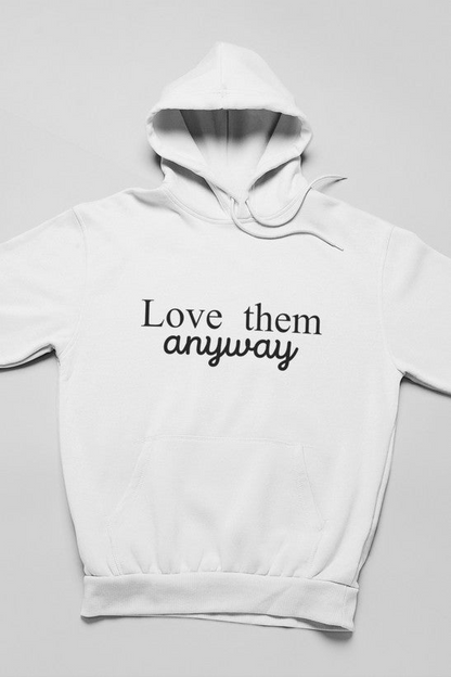 Sudadera con capucha Love Them Anyway: forro polar de alta calidad, peso pesado, meticulosamente elaborado