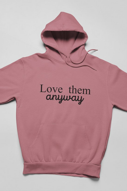 Sudadera con capucha Love Them Anyway: forro polar de alta calidad, peso pesado, meticulosamente elaborado