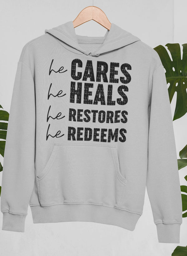 He Cares He Heals He Restores He Redeems Hoodie - Meticulously Crafted Heavy Weight High-Quality Fleece