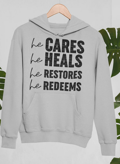 He Cares He Heals He Restores He Redeems Hoodie - Meticulously Crafted Heavy Weight High-Quality Fleece