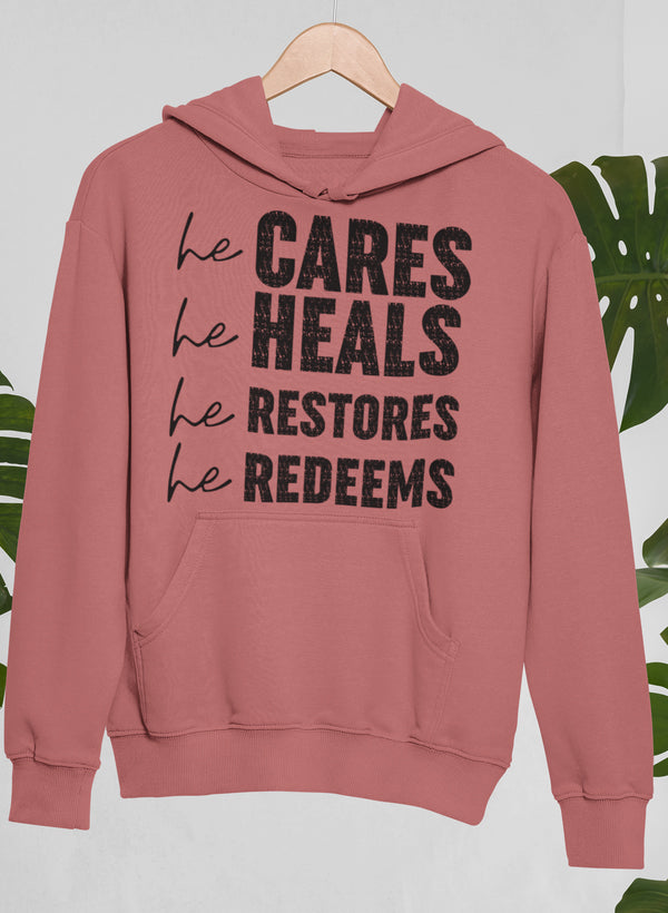 He Cares He Heals He Restores He Redeems Hoodie - Meticulously Crafted Heavy Weight High-Quality Fleece