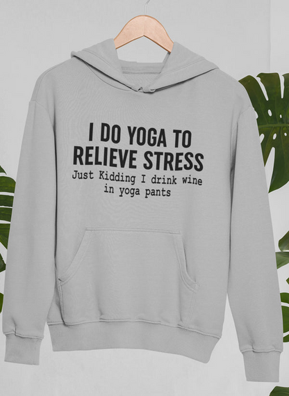 I Do Yoga to Relieve Stress Hoodie - Meticulously Crafted Heavy Weight High-Quality Fleece