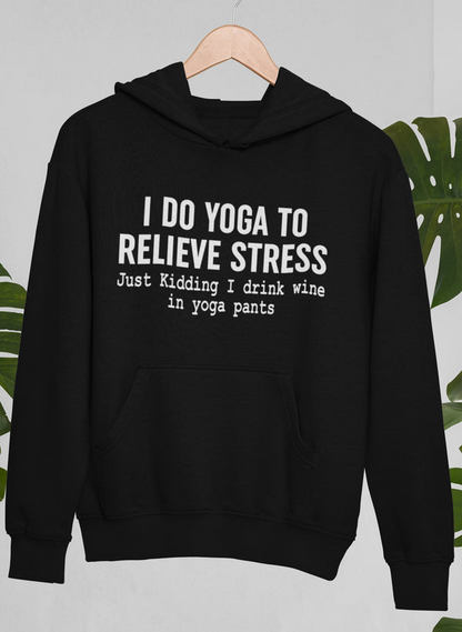 I Do Yoga to Relieve Stress Hoodie - Meticulously Crafted Heavy Weight High-Quality Fleece