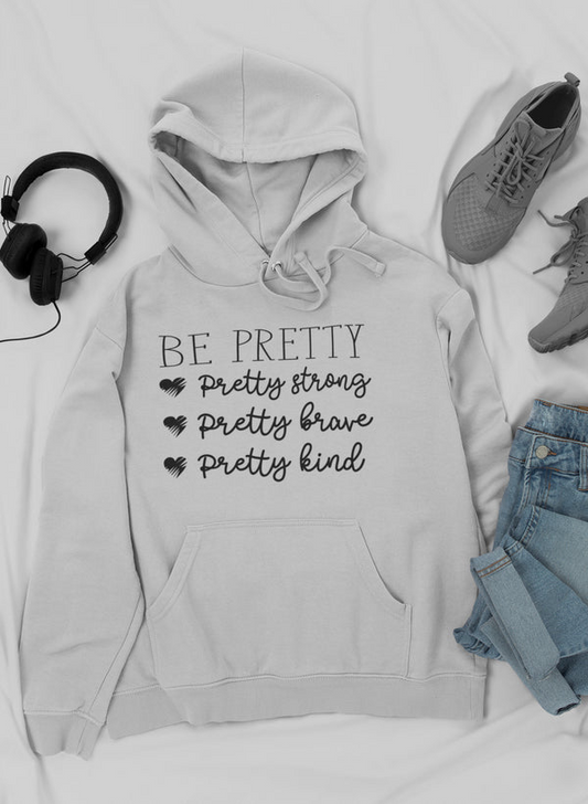 Be Pretty Hoodie- Meticulously Crafted Heavy Weight High-Quality Fleece