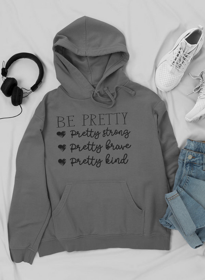 Be Pretty Hoodie- Meticulously Crafted Heavy Weight High-Quality Fleece