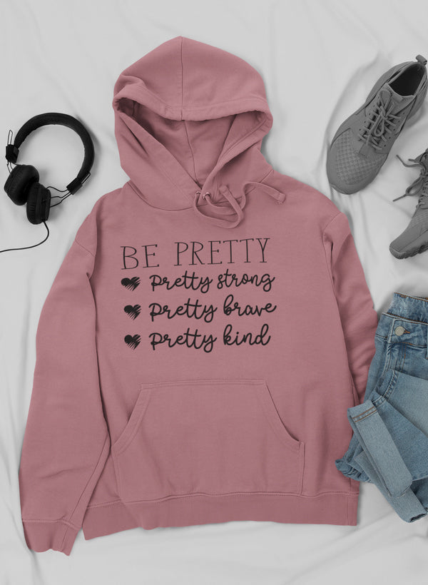 Be Pretty Hoodie- Meticulously Crafted Heavy Weight High-Quality Fleece