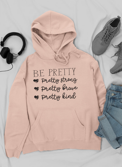 Be Pretty Hoodie- Meticulously Crafted Heavy Weight High-Quality Fleece