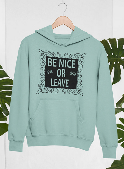 Be Nice Hoodie - Meticulously Crafted Heavy Weight High-Quality Fleece