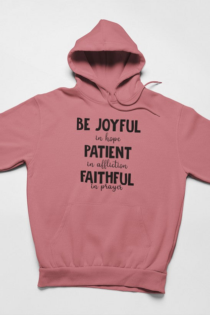 Be Joyful In Hope Patient In Affliction Faithful In Prayer Hoodie  - Meticulously Crafted Heavy Weight High-Quality Fleece