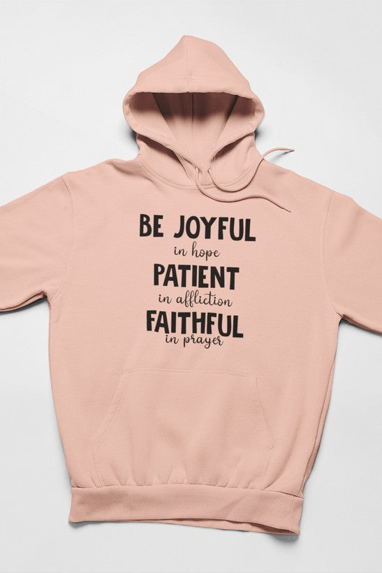 Be Joyful In Hope Patient In Affliction Faithful In Prayer Hoodie  - Meticulously Crafted Heavy Weight High-Quality Fleece