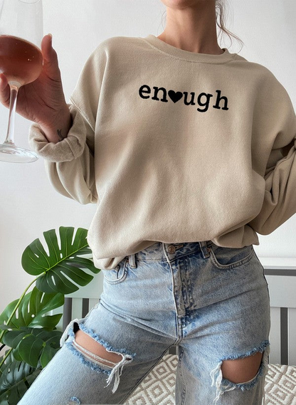 Enough Sweatshirt - Ultimate Combination Of Warmth & Comfort