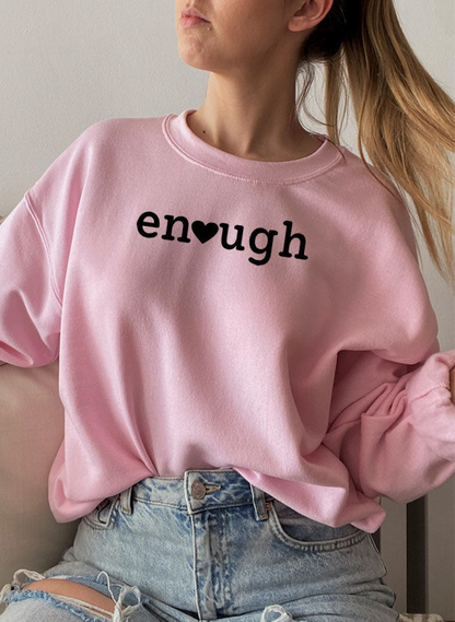 Enough Sweatshirt - Ultimate Combination Of Warmth & Comfort