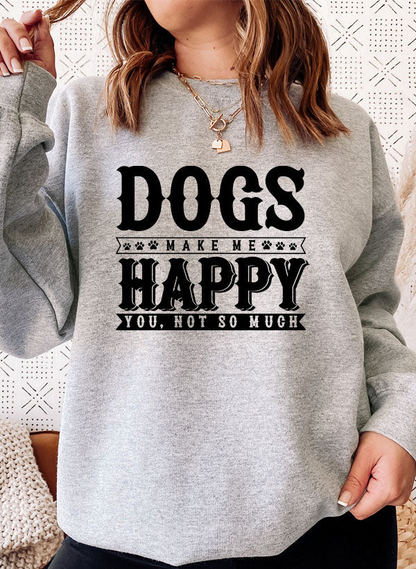 Dogs Make Happy Sweatshirt - Ultimate Combination Of Warmth & Comfort