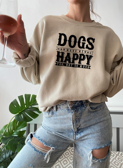 Dogs Make Happy Sweatshirt - Ultimate Combination Of Warmth & Comfort