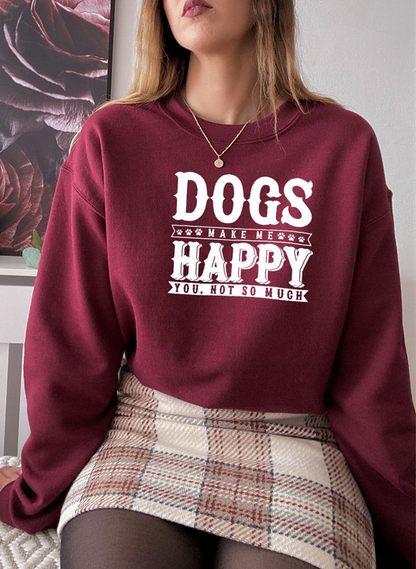 Dogs Make Happy Sweatshirt - Ultimate Combination Of Warmth & Comfort