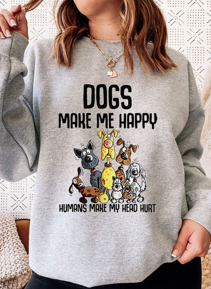 Dogs Make Happy Sweatshirt - Ultimate Combination Of Warmth & Comfort