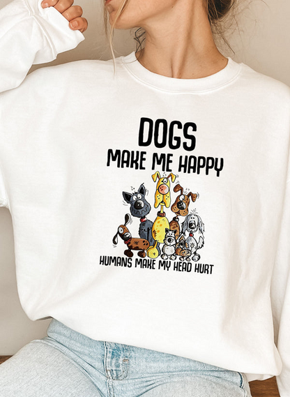 Dogs Make Happy Sweatshirt - Ultimate Combination Of Warmth & Comfort