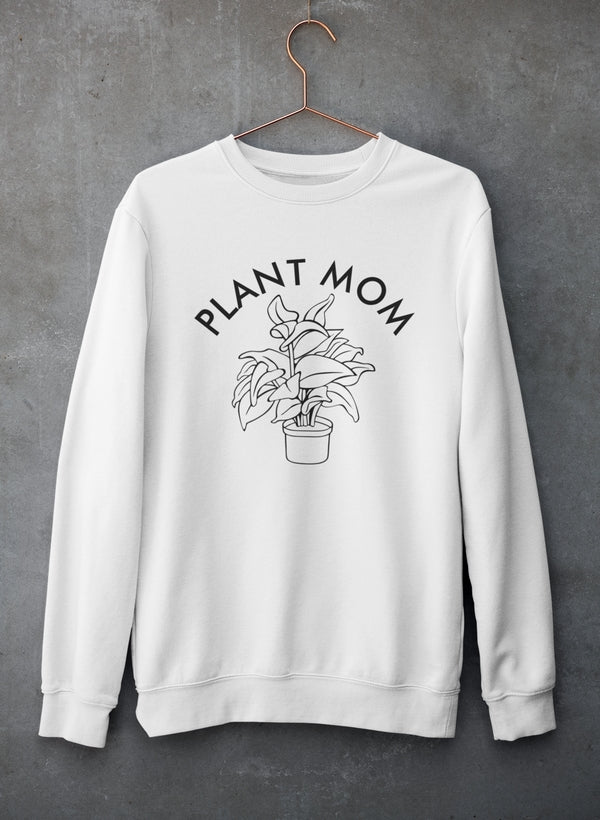 Plant Mom Sweatshirt - Ultimate Combination Of Warmth & Comfort