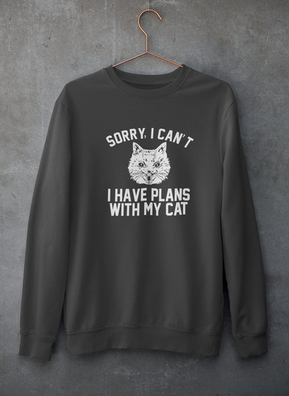 Sorry I Can't I Have Plans With My Cat Sweatshirt - Ultimate Combination Of Warmth & Comfort