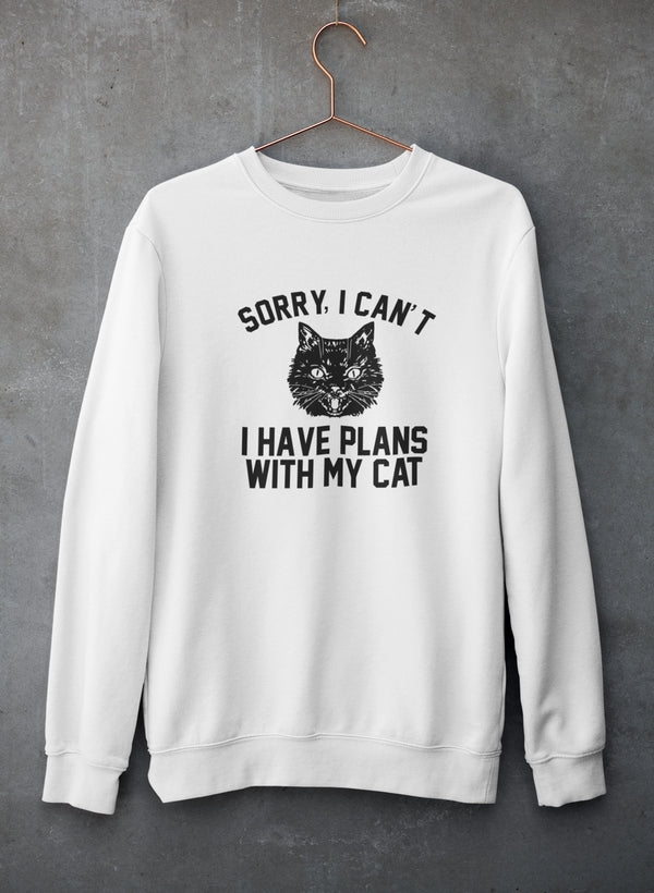 Sorry I Can't I Have Plans With My Cat Sweatshirt - Ultimate Combination Of Warmth & Comfort