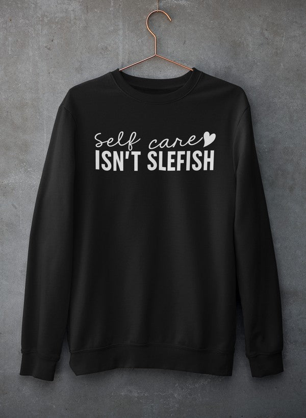 Sudadera Self Care Isn't Selfish - Combinación definitiva de calidez y comodidad 