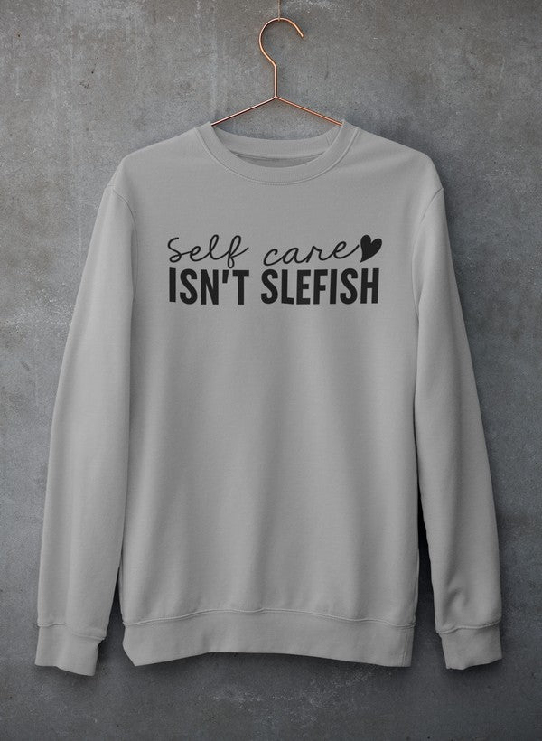 Sudadera Self Care Isn't Selfish - Combinación definitiva de calidez y comodidad 