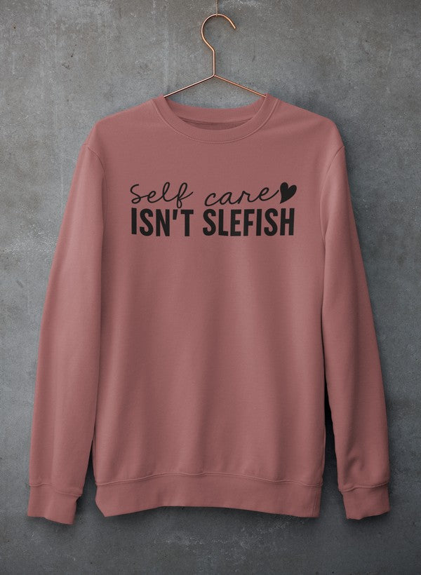 Sudadera Self Care Isn't Selfish - Combinación definitiva de calidez y comodidad 