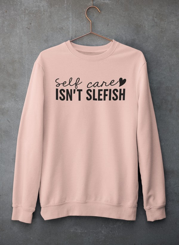 Sudadera Self Care Isn't Selfish - Combinación definitiva de calidez y comodidad 