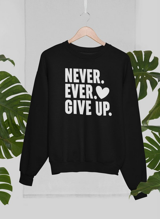 Never Ever Give Up 运动衫 - 温暖与舒适的终极结合