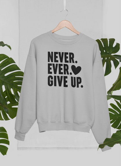 Never Ever Give Up 运动衫 - 温暖与舒适的终极结合