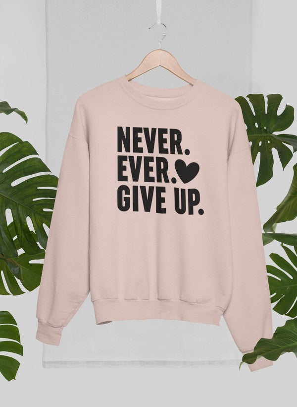 Never Ever Give Up 运动衫 - 温暖与舒适的终极结合