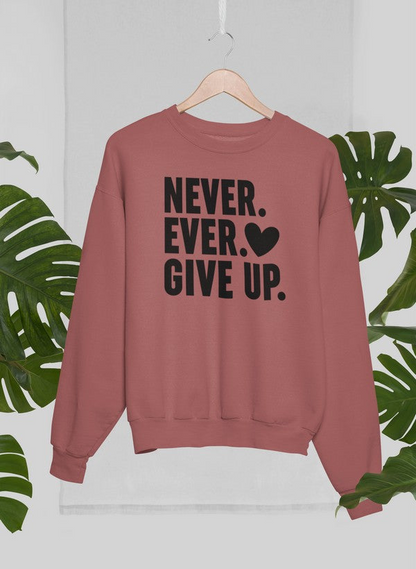 Never Ever Give Up 运动衫 - 温暖与舒适的终极结合