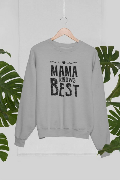 Mama Knows Best Sweatshirt - Ultimate Combination Of Warmth & Comfort